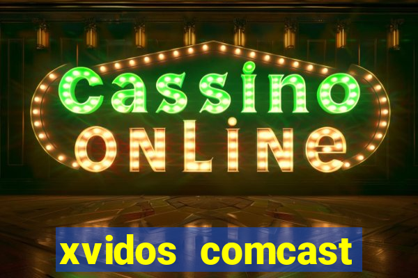 xvidos comcast xfinity customer service
